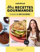 Couverture du livre « Valin food - mes recettes a - de 600 kcal » de Valinfood aux éditions Marabout