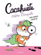 Couverture du livre « Cacahuète Tome 4 : Cacahuète mène l'enquête » de Caroline Hue et Sophie Lamoureux aux éditions Rageot