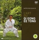 Couverture du livre « L'art du Qi Gong EE Tong » de Quan De Ren aux éditions Courrier Du Livre