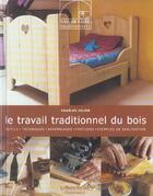 Couverture du livre « Le Travail Traditionnel Du Bois » de Charles Julien aux éditions Maison Rustique