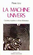 Couverture du livre « La machine univers » de Pierre Levy aux éditions La Decouverte