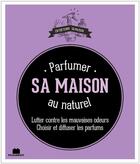 Couverture du livre « Parfumer sa maison au naturel » de Sophie Fabre aux éditions Massin