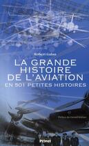 Couverture du livre « La grande histoire de l'aviation en 501 petites histoires » de Robert Galan aux éditions Privat