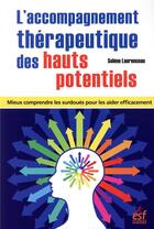 Couverture du livre « L'accompagnement thérapeutique des hauts potentiels ; mieux comprendre les surdoués pour les aider efficacement » de Solène Laurenceau aux éditions Esf