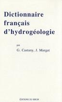 Couverture du livre « Dictionnaire français d'hydrogéologie » de G Castany et J Margat aux éditions Brgm