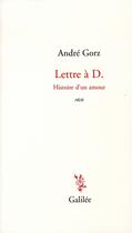 Couverture du livre « Lettre à D. ; histoire d'un amour » de Andre Gorz aux éditions Galilee