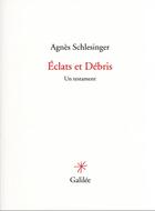 Couverture du livre « Éclats et débris : un testament » de Agnes Schlesinger aux éditions Galilee