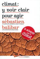 Couverture du livre « Climat : y voir clair pour agir » de Sebastien Balibar aux éditions Le Pommier