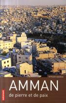 Couverture du livre « Amman ; de pierre et de paix » de Myriam Ababsa aux éditions Autrement