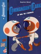 Couverture du livre « Commandant Clark t.2 ; le bal de l'espace » de Baptiste Mataf aux éditions Bayard Jeunesse