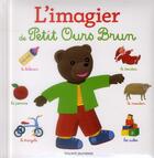 Couverture du livre « L'imagier de Petit Ours Brun » de Marie Aubinais et Daniele Bour et Martin Bour aux éditions Bayard Jeunesse