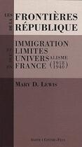 Couverture du livre « Les frontières de la république ; immigration et limites de l'universalisme en France (1918-1940) » de Mary D. Lewis aux éditions Agone