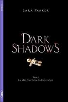 Couverture du livre « Dark shadows t.1 ; la malédiction d'Angélique » de Lara Parker aux éditions Michel Lafon