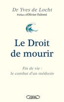 Couverture du livre « Le droit de mourir : Fin de vie : le combat d'un médecin » de Yves De Locht aux éditions Michel Lafon