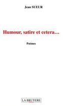 Couverture du livre « Humour, satire et cetera... » de Jean Sueur aux éditions La Bruyere