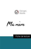 Couverture du livre « Ma mère de Georges Bataille (fiche de lecture et analyse complète de l'oeuvre) » de  aux éditions Comprendre La Litterature