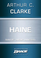 Couverture du livre « Haine ; amour universel » de Arthur C. Clarke aux éditions Brage