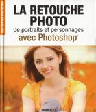 Couverture du livre « La retouche photo de portraits et personnages avec Photoshop » de Jose Roda aux éditions Editions Esi