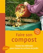 Couverture du livre « Faire son compost ; toutes les méthodes pour toutes les surfaces de jardin » de Jean-Michel Groult aux éditions Eugen Ulmer