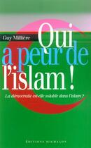 Couverture du livre « Qui a peur de l'islam » de Guy Millere aux éditions Michalon