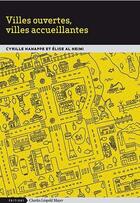Couverture du livre « Villes ouvertes, villes accueillantes » de Cyrille Hanappe et Elise Al Neimi aux éditions Charles Leopold Mayer - Eclm
