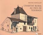 Couverture du livre « L'habitat rural au pays de Tournus » de Michel Bouillot aux éditions Fdfr