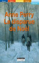 Couverture du livre « La disparue de Noël » de Anne Perry aux éditions Editions De La Loupe