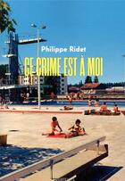 Couverture du livre « Ce crime est à moi » de Philippe Ridet aux éditions Des Equateurs
