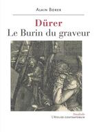 Couverture du livre « Dürer - le burin du graveur » de Alain Borer aux éditions Atelier Contemporain