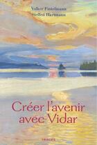 Couverture du livre « Créer l'avenir avec Vidar » de Volker Fintelmann et Steffen Hartmann aux éditions Triades