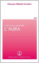 Couverture du livre « Notre peau spirituelle, l'aura » de Omraam Mikhael Aivanhov aux éditions Prosveta