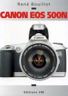 Couverture du livre « Canon EOS 500N » de Rene Bouillot aux éditions Vm