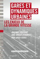Couverture du livre « Gares et dynamiques urbaines, les enjeux de la grande vitesse » de Jean-Jacques Terrin aux éditions Parentheses