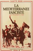 Couverture du livre « La Méditerranee fasciste ; l'Italie mussolinienne et la Tunisie » de Juliette Bessis aux éditions Karthala