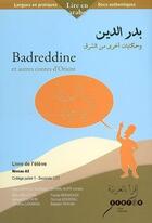 Couverture du livre « Badreddine et autres contes d'orient - livre de l'eleve » de Bassam Tahhan et Dounya Moussali et Jaouad Boutaybi et Fouzia Messaouidi aux éditions Crdp Nancy-metz