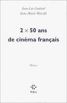 Couverture du livre « Deux fois cinquante ans de cinéma français » de Jean-Luc Godard aux éditions P.o.l