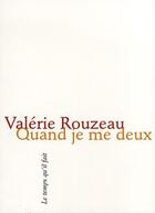 Couverture du livre « Quand je me deux » de Valerie Rouzeau aux éditions Le Temps Qu'il Fait