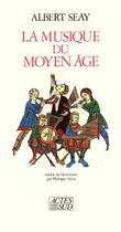 Couverture du livre « La musique du moyen age » de Albert Seay aux éditions Actes Sud