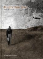 Couverture du livre « Je suis mon rêve » de Pablo Auladell et Felipe Hernandez Cava aux éditions Impressions Nouvelles