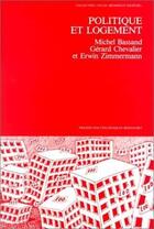 Couverture du livre « Politique et logement : Mise en oeuvre d'une politique fédérale d'incitation à la construction de logement sociaux » de Michel Bassand et Gilles Chevalier et E. Zimmermann aux éditions Ppur