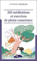 Couverture du livre « 365 méditations et exercices de pleine conscience » de Catherine Pourquier aux éditions Jouvence