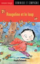 Couverture du livre « Rougeline et le loup » de Angele Delaunois aux éditions Dominique Et Compagnie