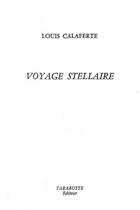 Couverture du livre « Voyage stellaire - louis calaferte - 1977 » de Louis Calaferte aux éditions Tarabuste