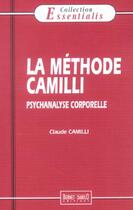 Couverture du livre « Methode Camilli N.45 (La)/ La Psychanalyse Corporelle » de Claude Camilli aux éditions Bernet Danilo