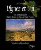 Couverture du livre « Vignes et vin ; une aventure dans les Hautes-Alpes et les Aples-de-Haute-Provence ; histoire, tradition, modernité » de Marc Donato aux éditions Fournel