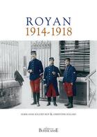 Couverture du livre « Royan ; 1914-1918 » de Christophe Soulard et Marie-Anne Bouchet-Roy aux éditions Bonne Anse
