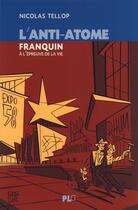 Couverture du livre « L'anti-atome ; Franquin à l'épreuve de la vie » de Nicolas Tellop aux éditions Apjabd