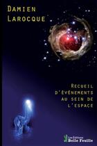 Couverture du livre « Recueil d'événements au sein de l'espace » de Damien Larocque aux éditions Editions Belle Feuille