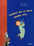 Couverture du livre « Faudrait que je sauve Doudou, mais... » de Aurore Jesset et Barbara Korthues aux éditions Nord-sud