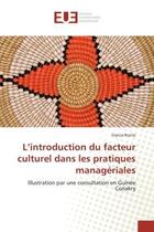 Couverture du livre « L'introduction du facteur culturel dans les pratiques manageriales - illustration par une consultati » de Riotte France aux éditions Editions Universitaires Europeennes